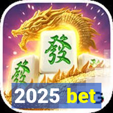 2025 bet